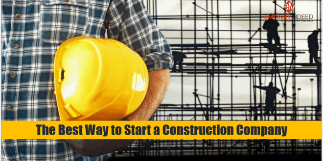 The Best Way To Start A Construction Company